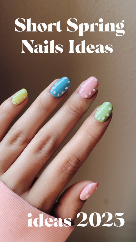 Short Spring Nails Ideas 2025 – Trendy Designs for Every Occasion