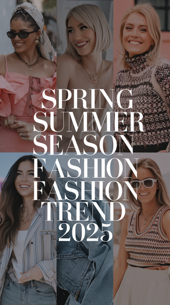 Spring/Summer 2025 Fashion Trends: Colors, Prints & Styles